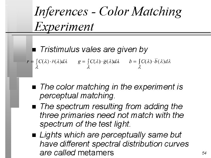 Inferences - Color Matching Experiment n Tristimulus vales are given by n The color