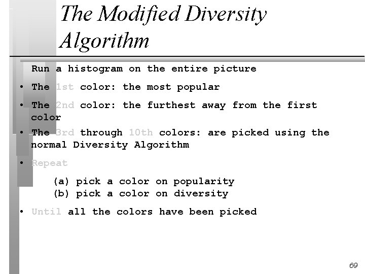The Modified Diversity Algorithm • Run a histogram on the entire picture • The