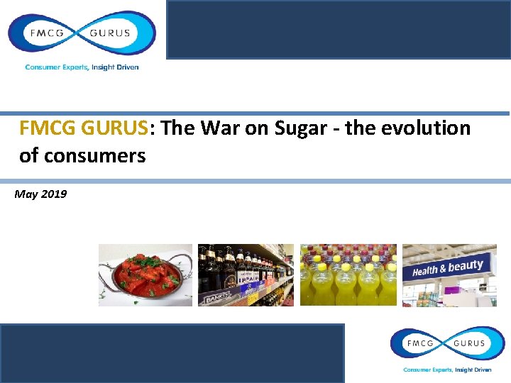 FMCG GURUS: The War on Sugar - the evolution of consumers May 2019 