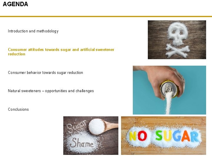 AGENDA Introduction and methodology Consumer attitudes towards sugar and artificial sweetener reduction Consumer behavior
