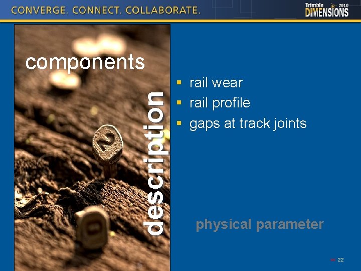 description components § rail wear § rail profile § gaps at track joints physical