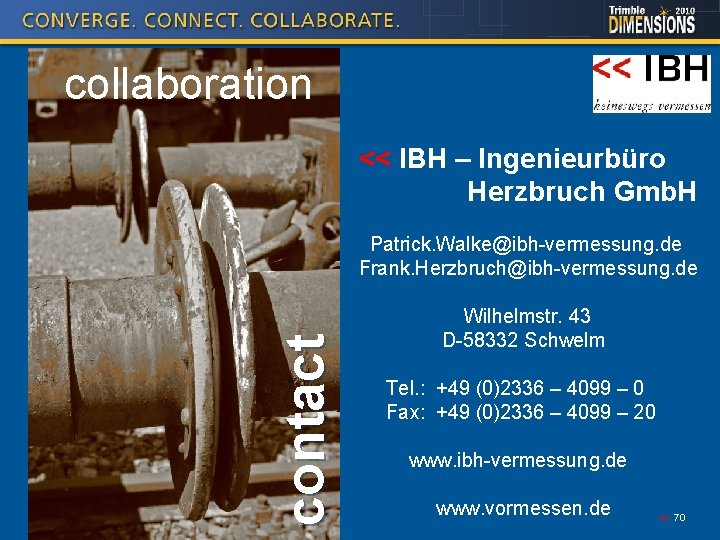 collaboration << IBH – Ingenieurbüro Herzbruch Gmb. H contact Patrick. Walke@ibh-vermessung. de Frank. Herzbruch@ibh-vermessung.