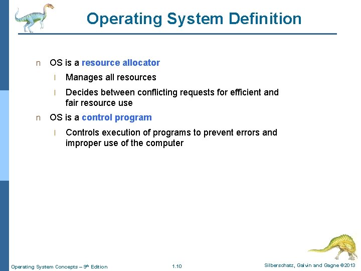 Operating System Definition n n OS is a resource allocator l Manages all resources