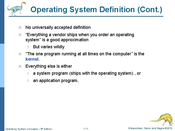 Operating System Definition (Cont. ) n No universally accepted definition n “Everything a vendor