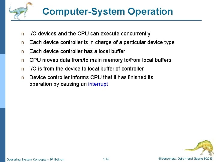 Computer-System Operation n I/O devices and the CPU can execute concurrently n Each device