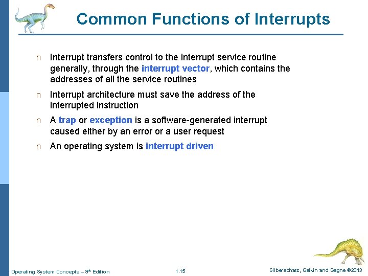 Common Functions of Interrupts n Interrupt transfers control to the interrupt service routine generally,