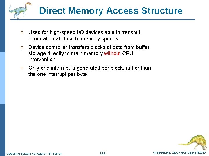 Direct Memory Access Structure n Used for high-speed I/O devices able to transmit information