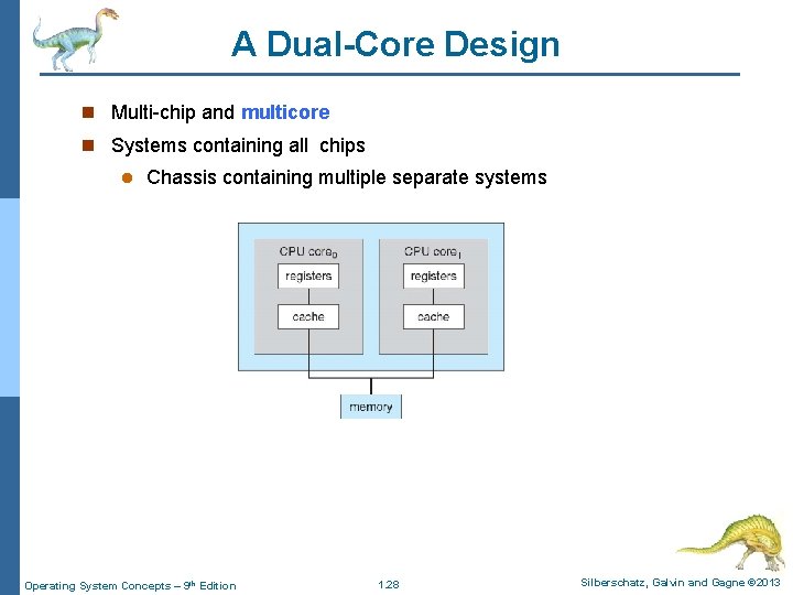 A Dual-Core Design n Multi-chip and multicore n Systems containing all chips l Chassis