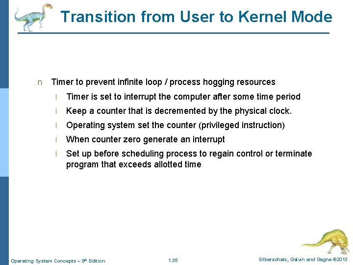 Transition from User to Kernel Mode n Timer to prevent infinite loop / process