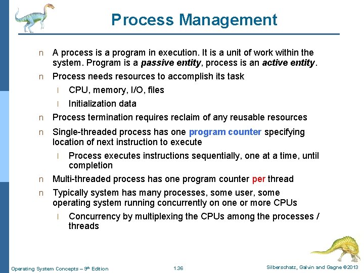 Process Management A process is a program in execution. It is a unit of