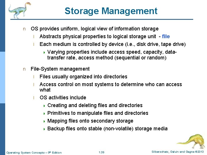 Storage Management n OS provides uniform, logical view of information storage l l n