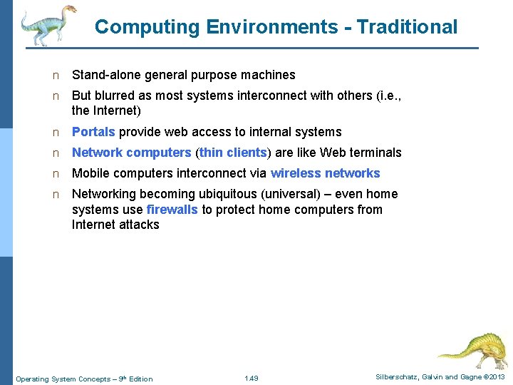 Computing Environments - Traditional n Stand-alone general purpose machines n But blurred as most