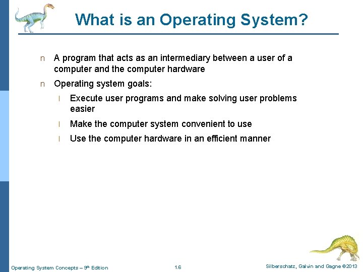 What is an Operating System? n A program that acts as an intermediary between