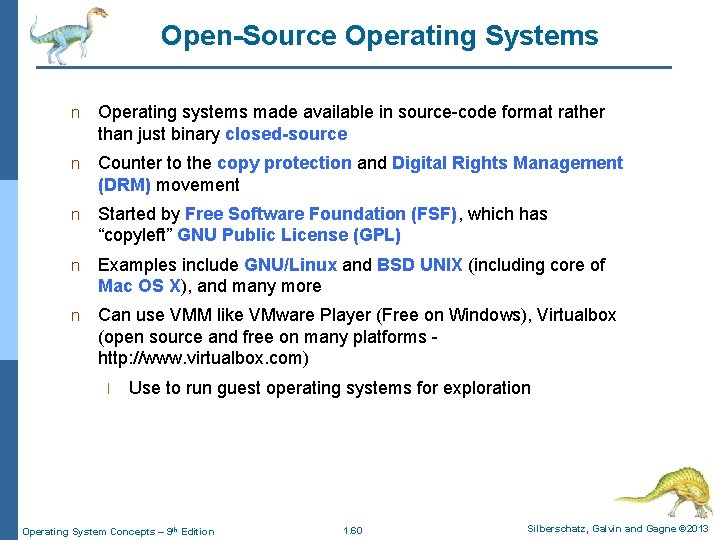 Open-Source Operating Systems n Operating systems made available in source-code format rather than just