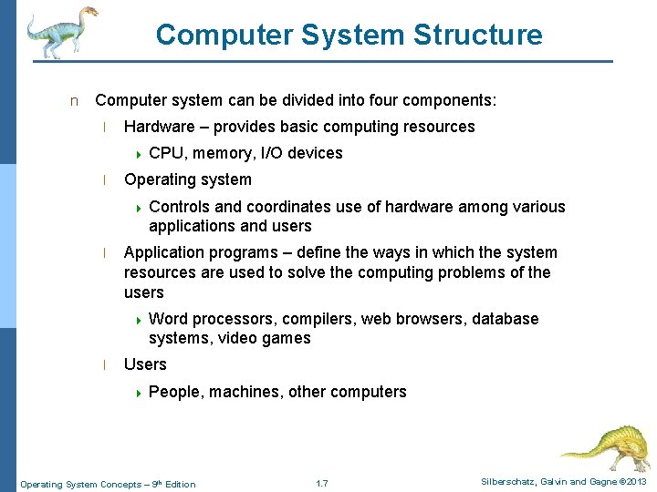 Computer System Structure n Computer system can be divided into four components: l Hardware