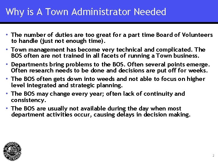 Why is A Town Administrator Needed • The number of duties are too great