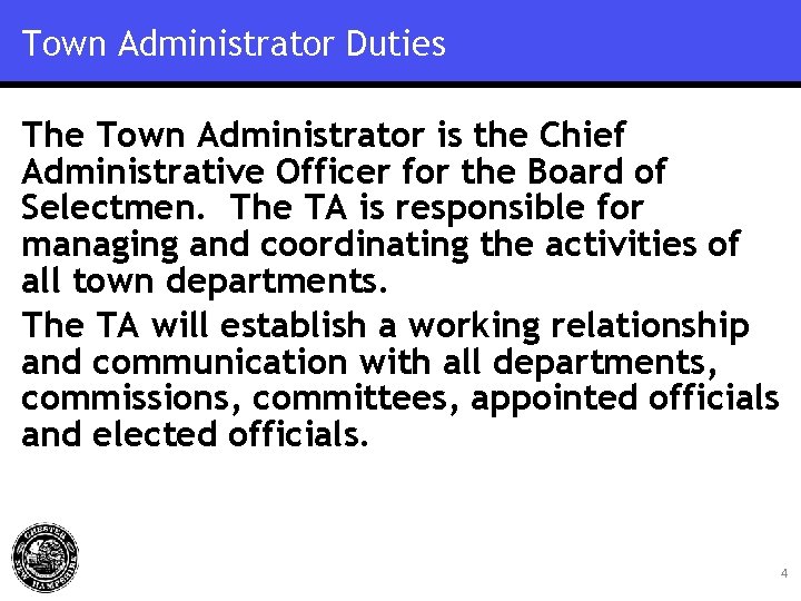 Town Administrator Duties The Town Administrator is the Chief Administrative Officer for the Board