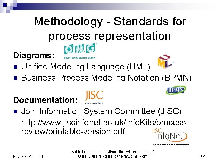 Methodology - Standards for process representation Diagrams: n Unified Modeling Language (UML) n Business