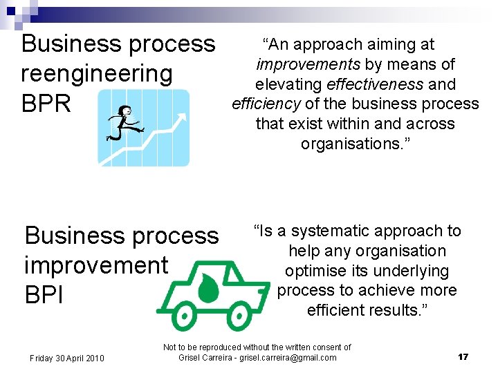 Business process reengineering BPR “An approach aiming at improvements by means of elevating effectiveness