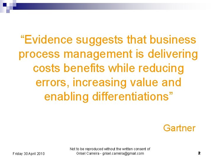 “Evidence suggests that business process management is delivering costs benefits while reducing errors, increasing