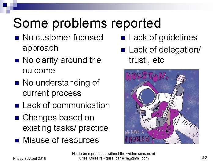 Some problems reported n n n No customer focused approach No clarity around the