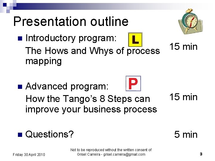 Presentation outline n Introductory program: 15 min The Hows and Whys of process mapping