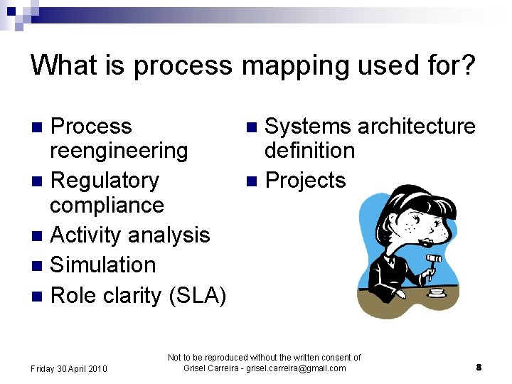 What is process mapping used for? Process reengineering n Regulatory compliance n Activity analysis