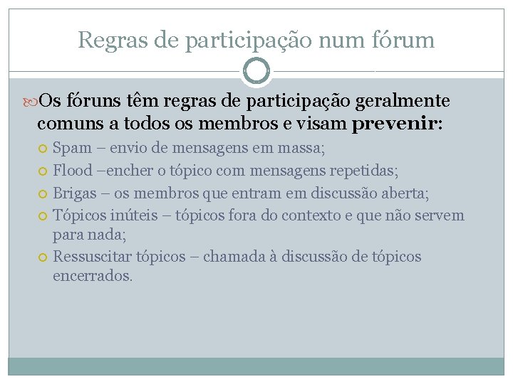 Regras de participação num fórum Os fóruns têm regras de participação geralmente comuns a