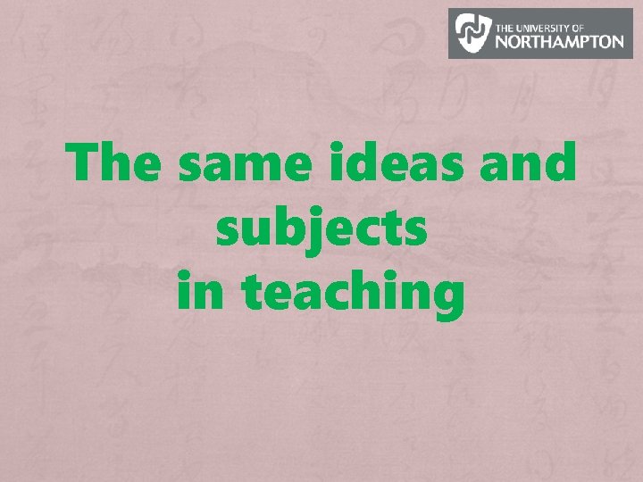 The same ideas and subjects in teaching 