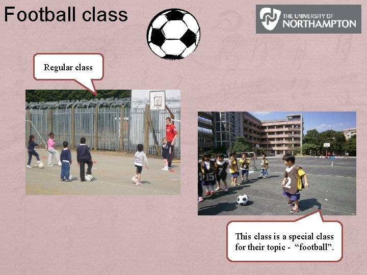 Football class Regular class This class is a special class for their topic -