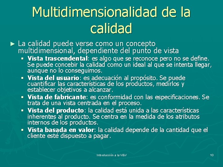 Multidimensionalidad de la calidad ► La calidad puede verse como un concepto multidimensional, dependiente