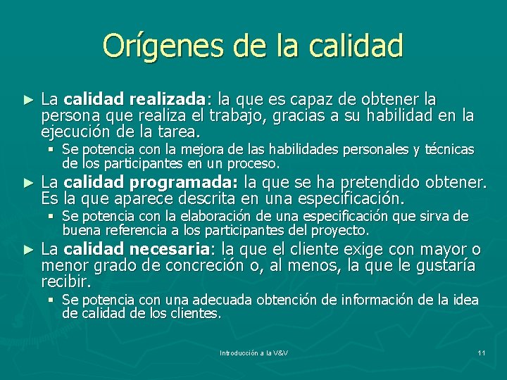 Orígenes de la calidad ► La calidad realizada: la que es capaz de obtener