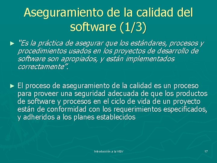 Aseguramiento de la calidad del software (1/3) ► “Es la práctica de asegurar que