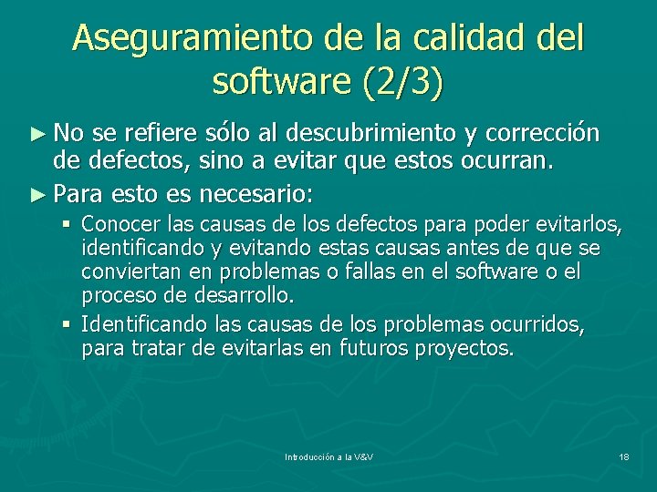 Aseguramiento de la calidad del software (2/3) ► No se refiere sólo al descubrimiento