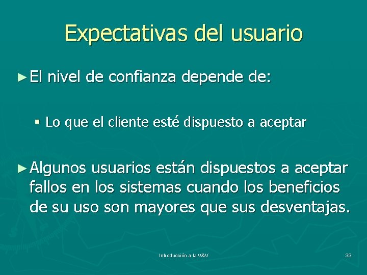 Expectativas del usuario ► El nivel de confianza depende de: § Lo que el