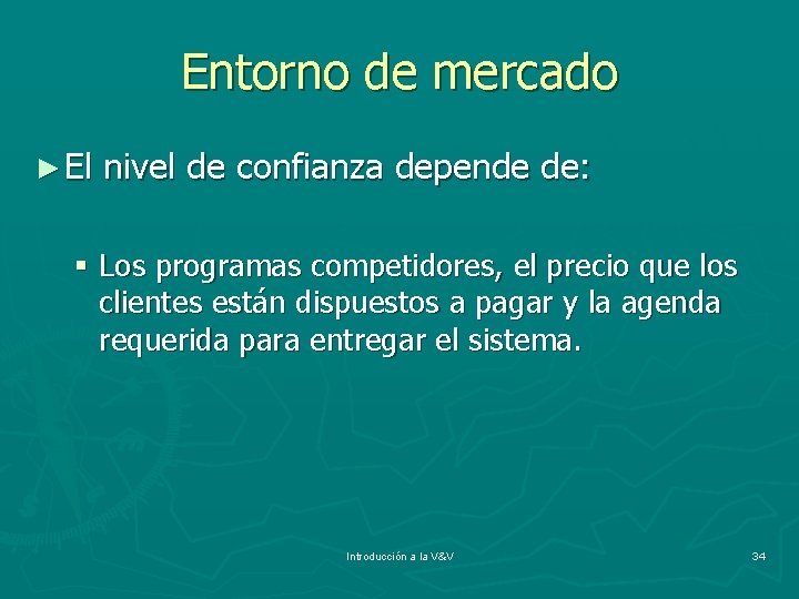 Entorno de mercado ► El nivel de confianza depende de: § Los programas competidores,