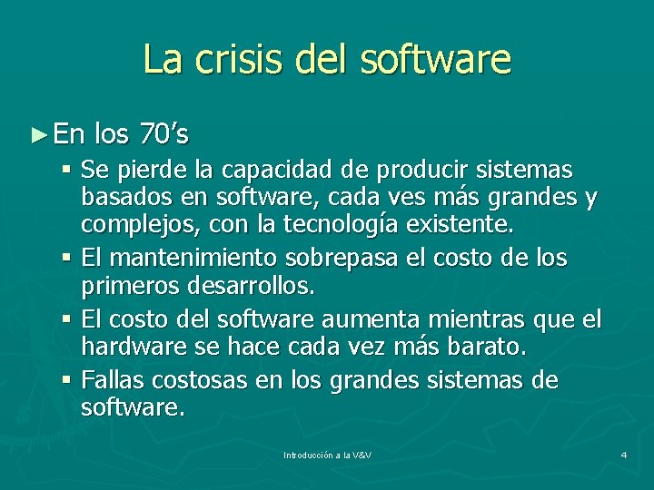 La crisis del software ► En los 70’s § Se pierde la capacidad de