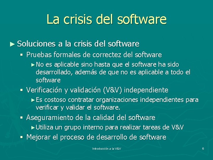 La crisis del software ► Soluciones a la crisis del software § Pruebas formales