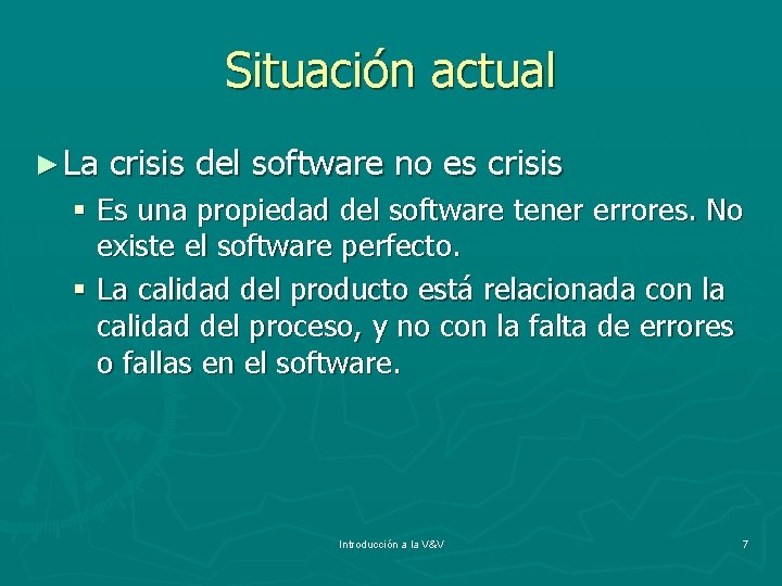 Situación actual ► La crisis del software no es crisis § Es una propiedad