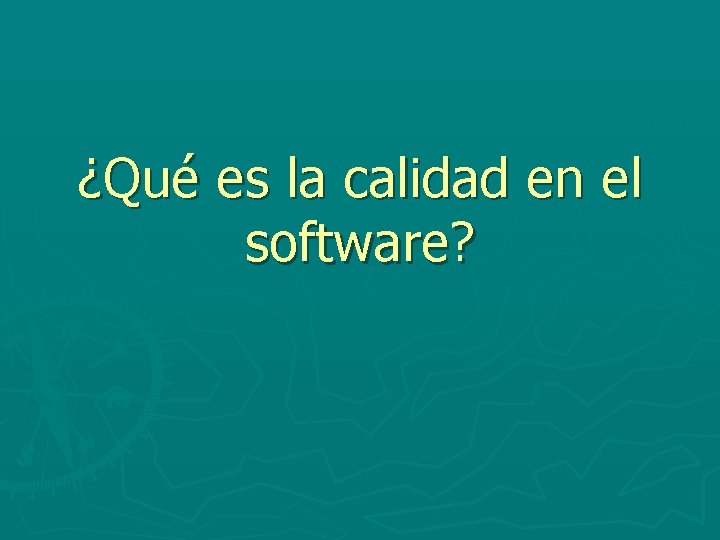 ¿Qué es la calidad en el software? 