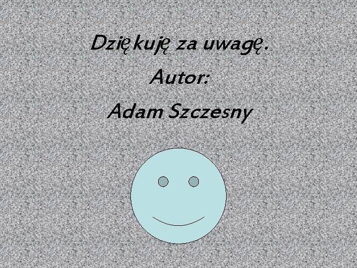 Dziękuję za uwagę. Autor: Adam Szczesny 