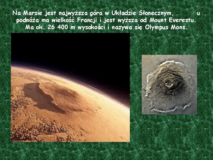 Na Marsie jest najwyższa góra w Układzie Słonecznym, u podnóża ma wielkość Francji i