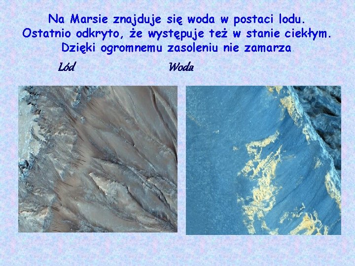 Na Marsie znajduje się woda w postaci lodu. Ostatnio odkryto, że występuje też w