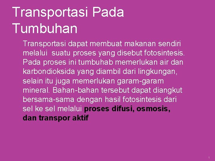 Transportasi Pada Tumbuhan Transportasi dapat membuat makanan sendiri melalui suatu proses yang disebut fotosintesis.