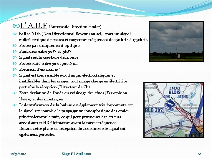 L’ A. D. F (Automatic Direction Finder) balise NDB (Non Directionnal Beacon) au L’ A. D. F (Automatic Direction Finder) balise NDB (Non Directionnal Beacon) au