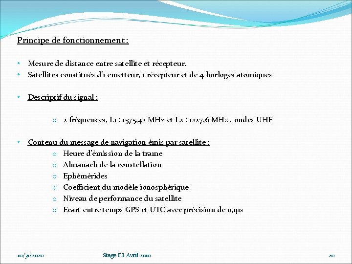 Principe de fonctionnement : • • Mesure de distance entre satellite et récepteur. Satellites Principe de fonctionnement : • • Mesure de distance entre satellite et récepteur. Satellites