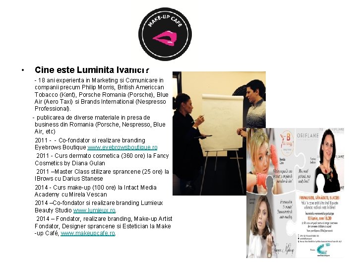 • Cine este Luminita Ivanici? - 18 ani experienta in Marketing si Comunicare • Cine este Luminita Ivanici? - 18 ani experienta in Marketing si Comunicare