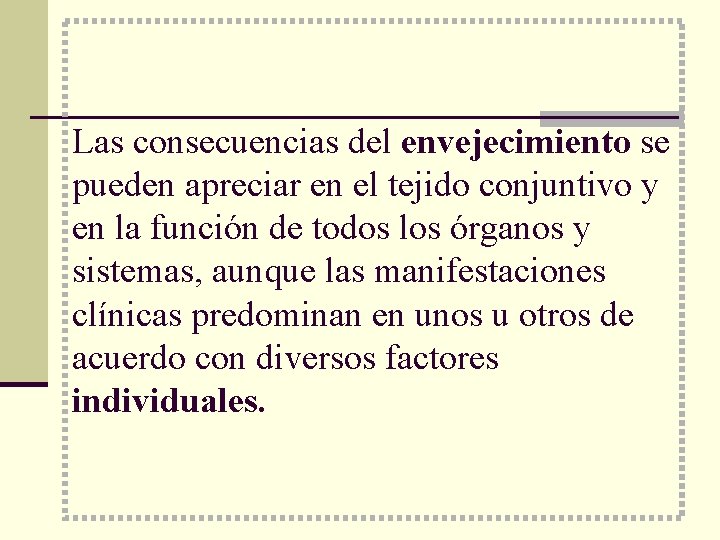 Las consecuencias del envejecimiento se pueden apreciar en el tejido conjuntivo y en la