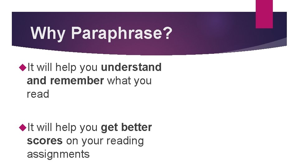 Why Paraphrase? It will help you understand remember what you read It will help Why Paraphrase? It will help you understand remember what you read It will help