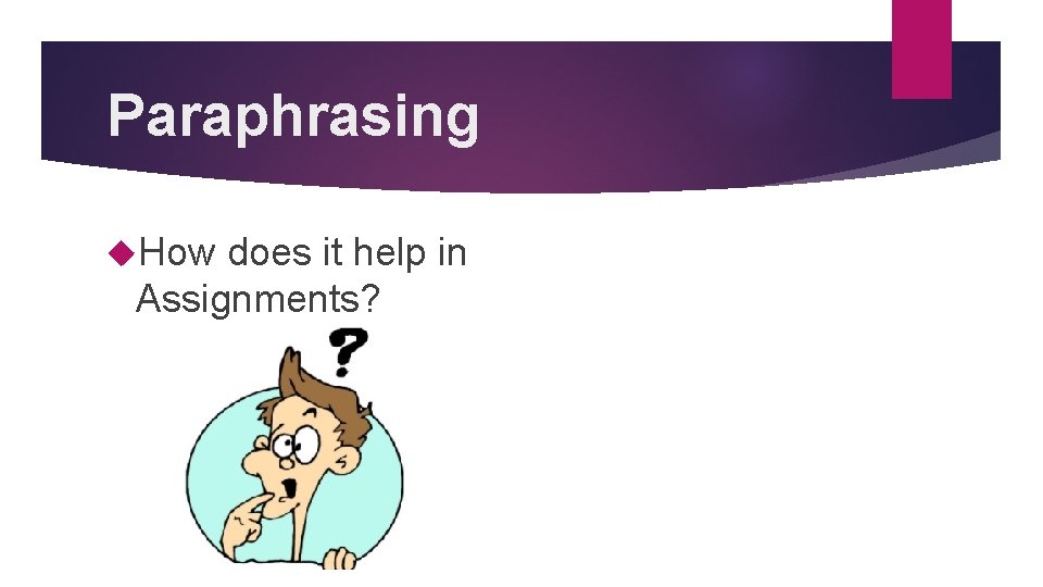 Paraphrasing How does it help in Assignments? 